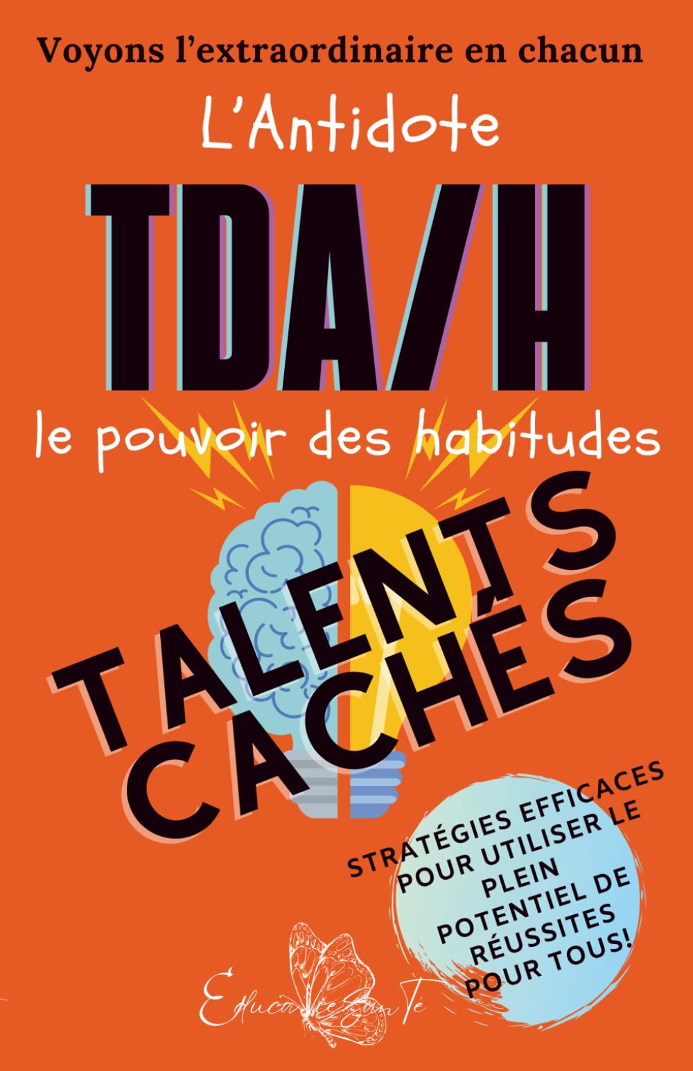 TDA/H TALENTS CACHÉS: L'Antidote le pouvoir des habitudes