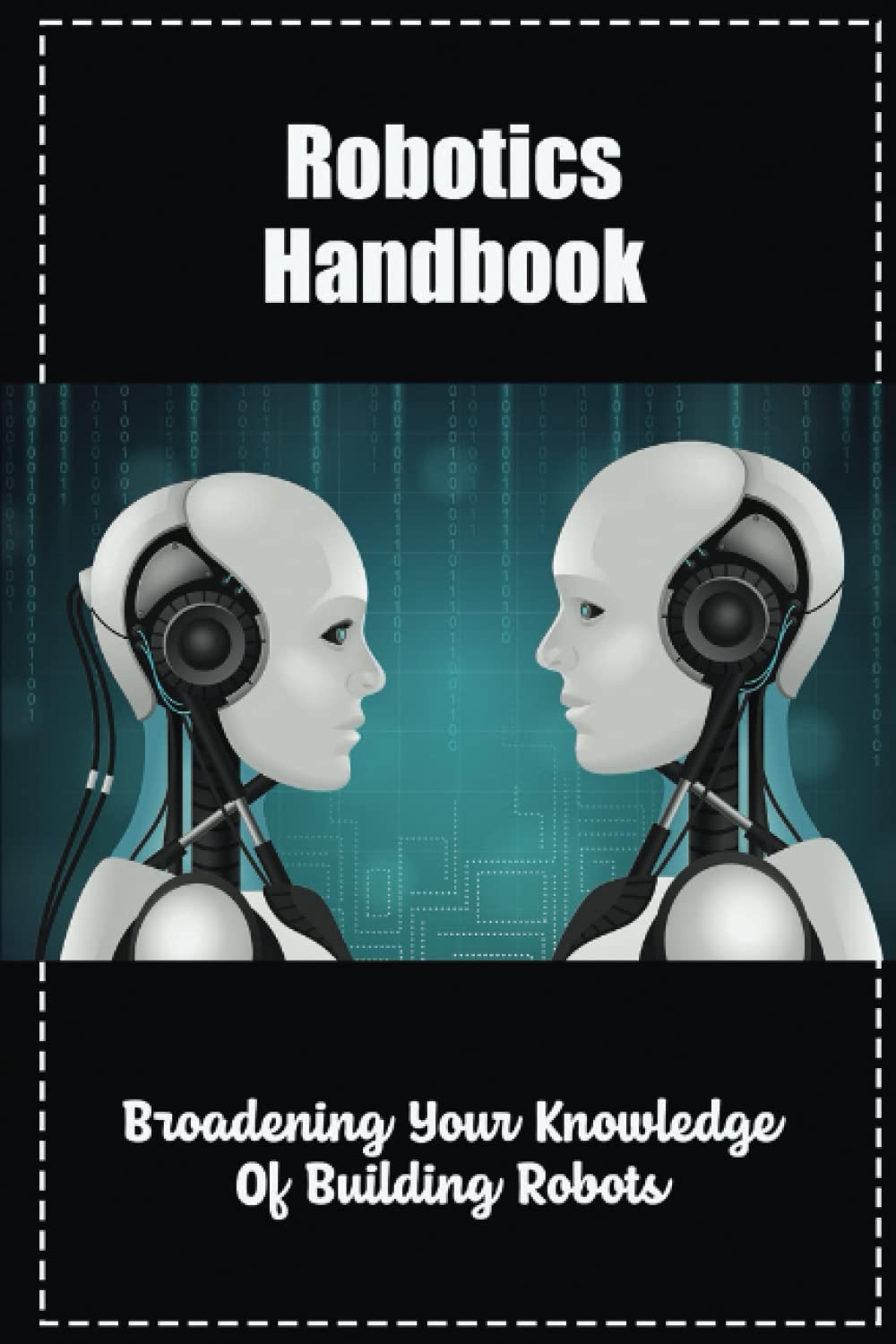 Robotics Handbook: Broadening Your Knowledge Of Building Robots: Amazon ...