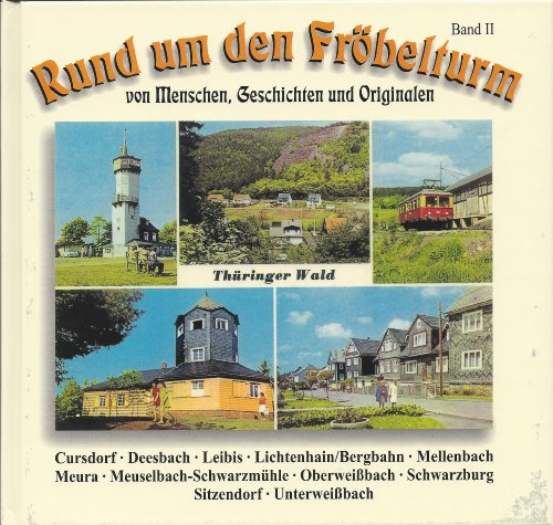 Preisvergleich Produktbild Rund um den Fröbelturm. Band II: Von Menschen, Geschichten und Originalen