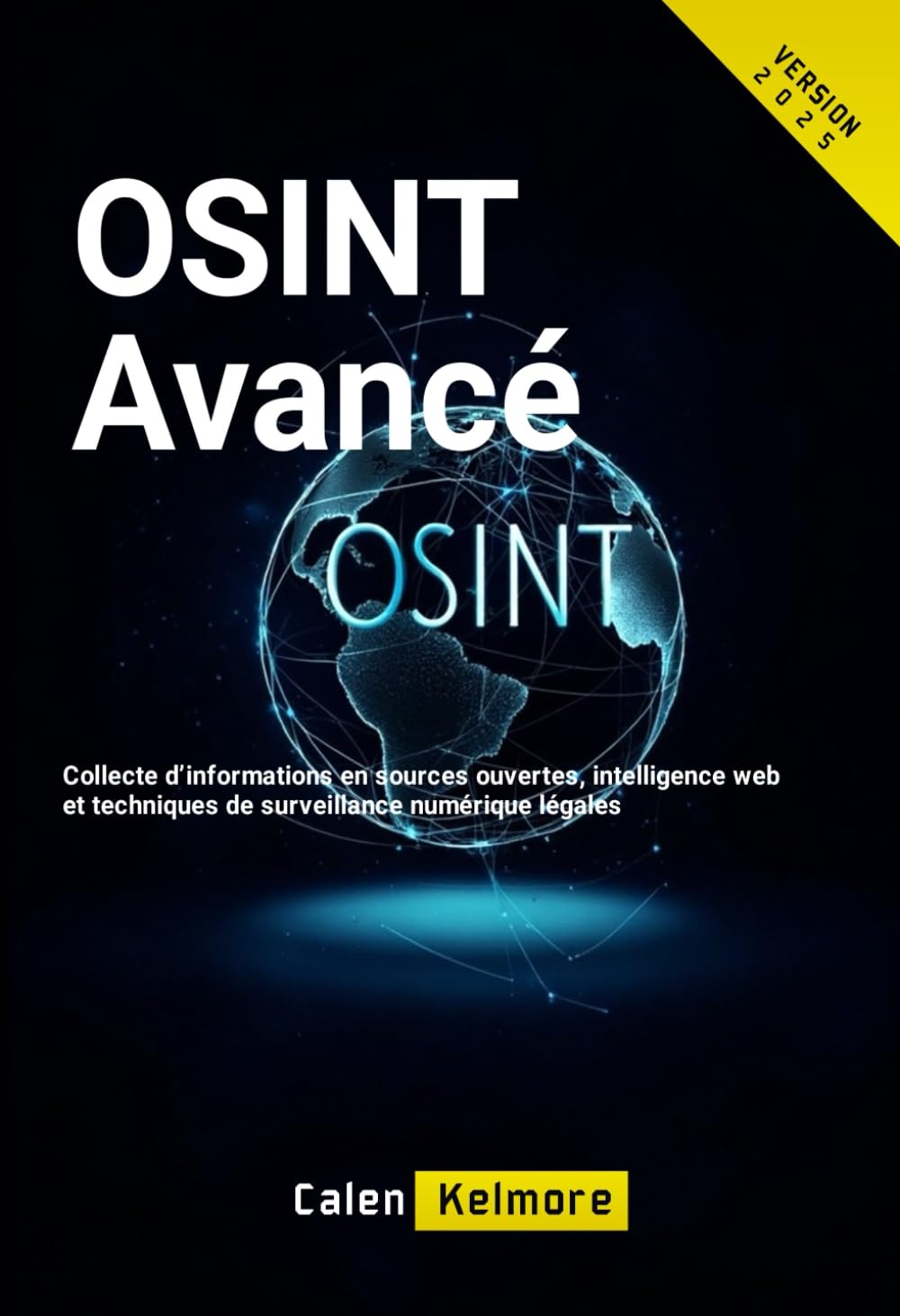 OSINT Avancé: Collecte d’informations en sources ouvertes, intelligence web et techniques de surveillance numérique légales