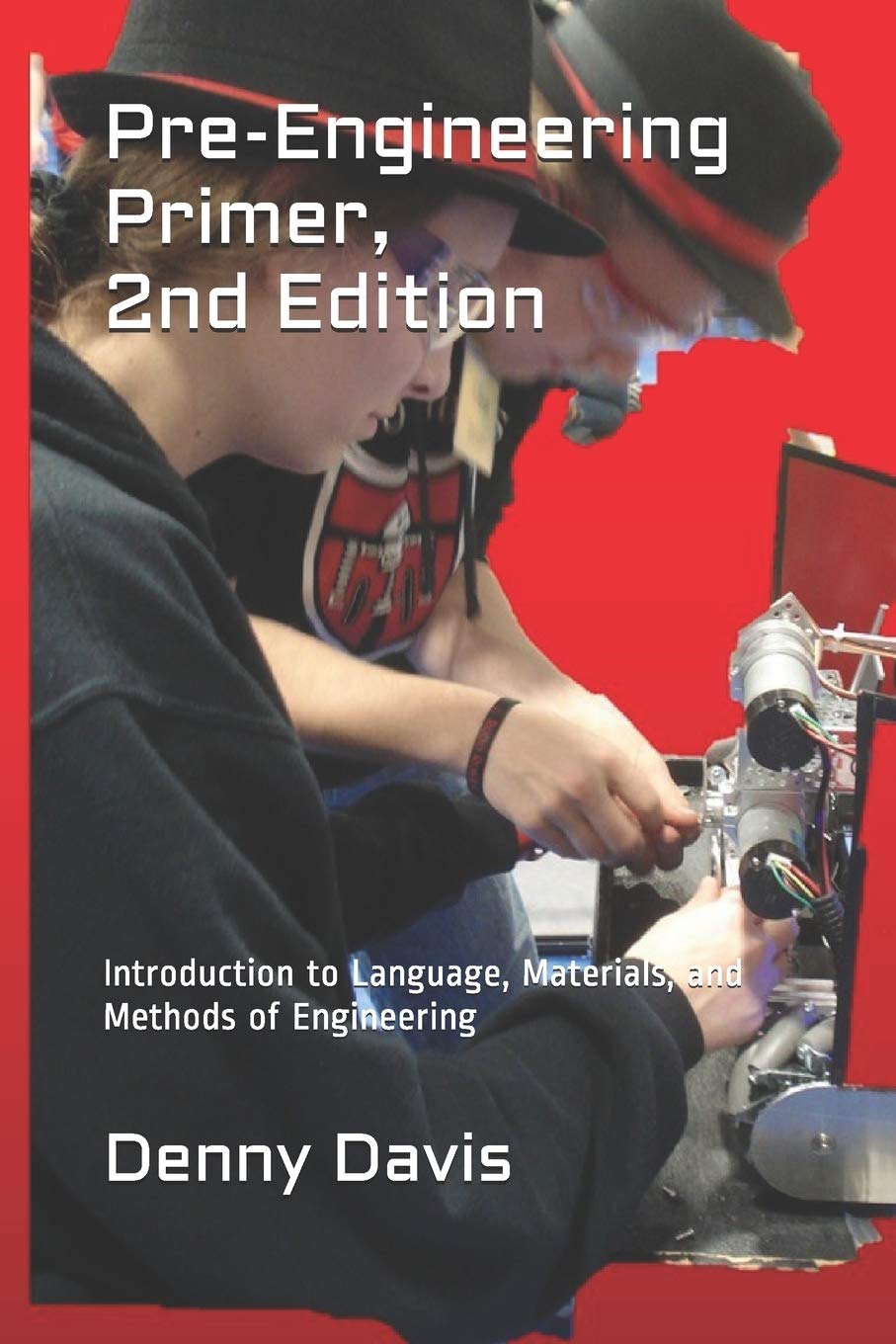 Pre-Engineering Primer, 2nd Edition: Introduction to Language, Materials, and Methods of Engineering