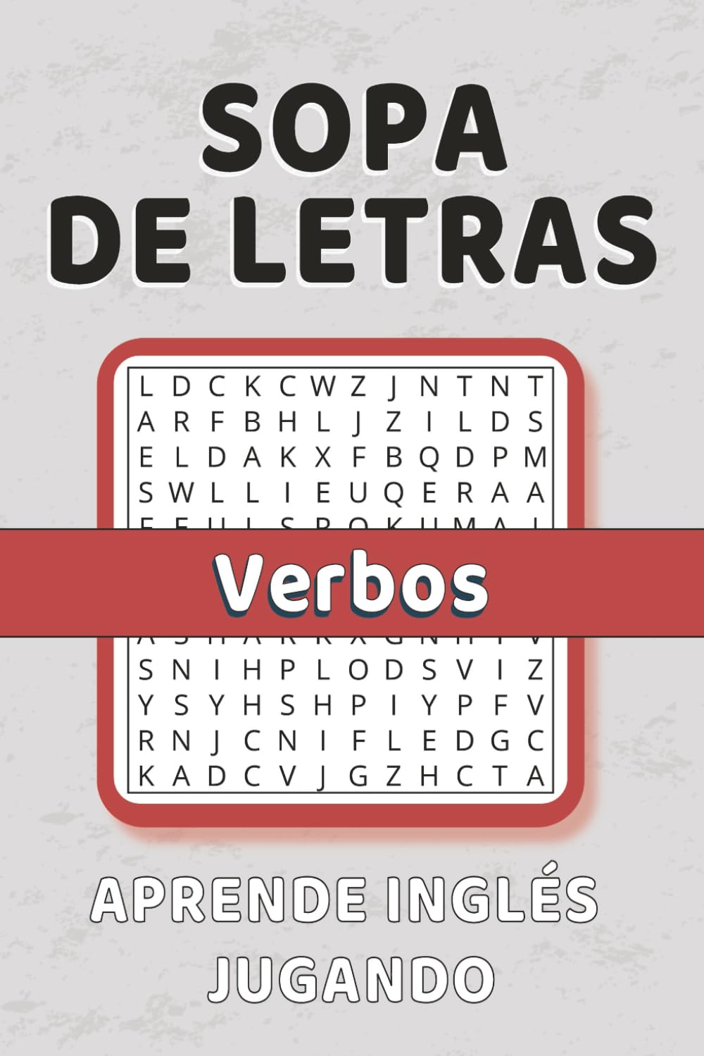 Sopa de Letras en Inglés Los Verbos: | 50+ Puzzles | Letra Grande | Educativo | Aprender Inglés | Para vacaciones y Tiempo Libre | 6 x 9 pulgadas