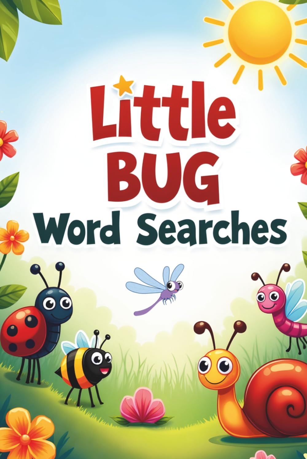 Little Bug Word Searches: 50 Fun & Easy Puzzles for Kids Who Love Creepy Crawlies plus 10 Bonus Coloring Pages!