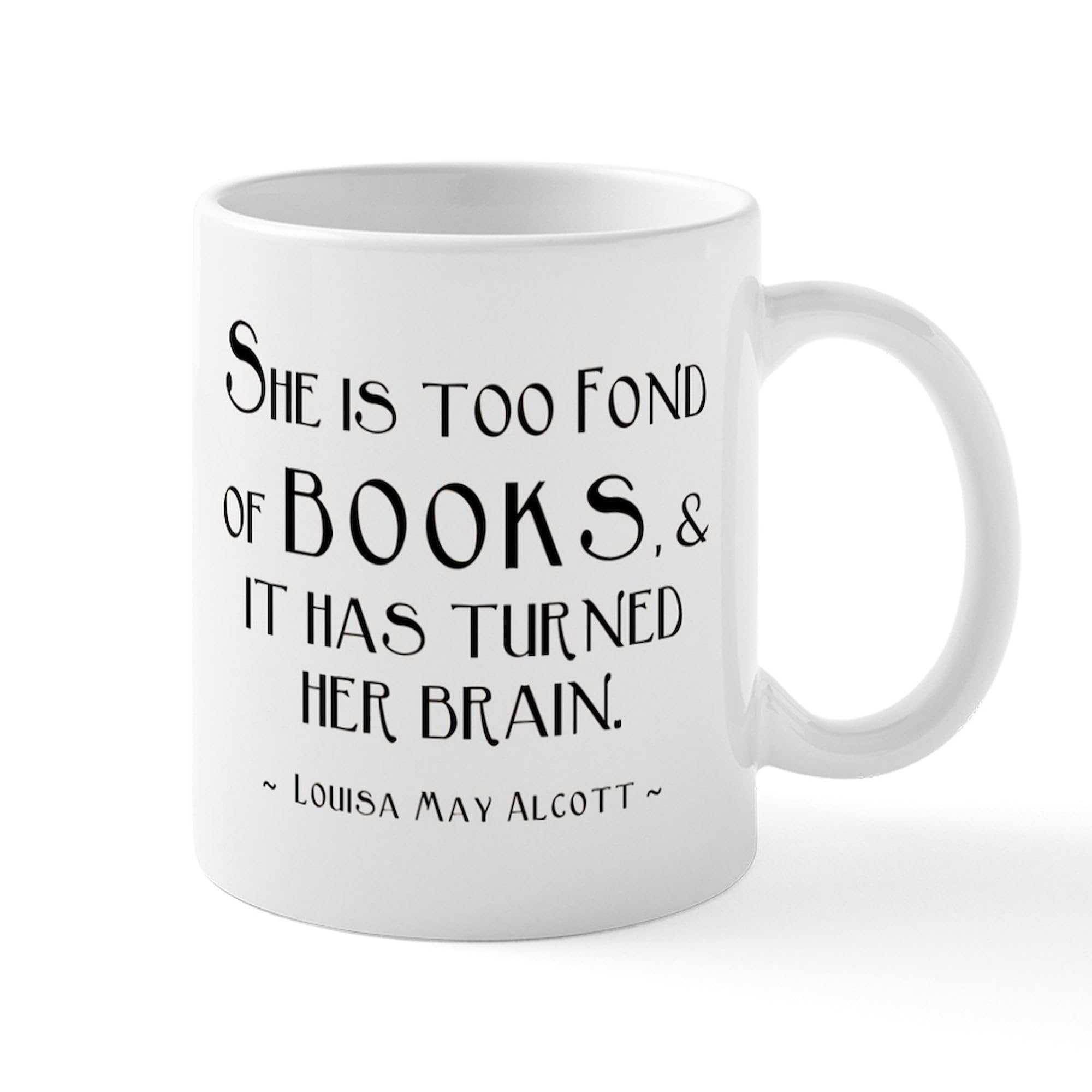 CafePress Louisa May Alcott Too Many Books Mug 11 oz (325 ml) Ceramic Coffee Mug