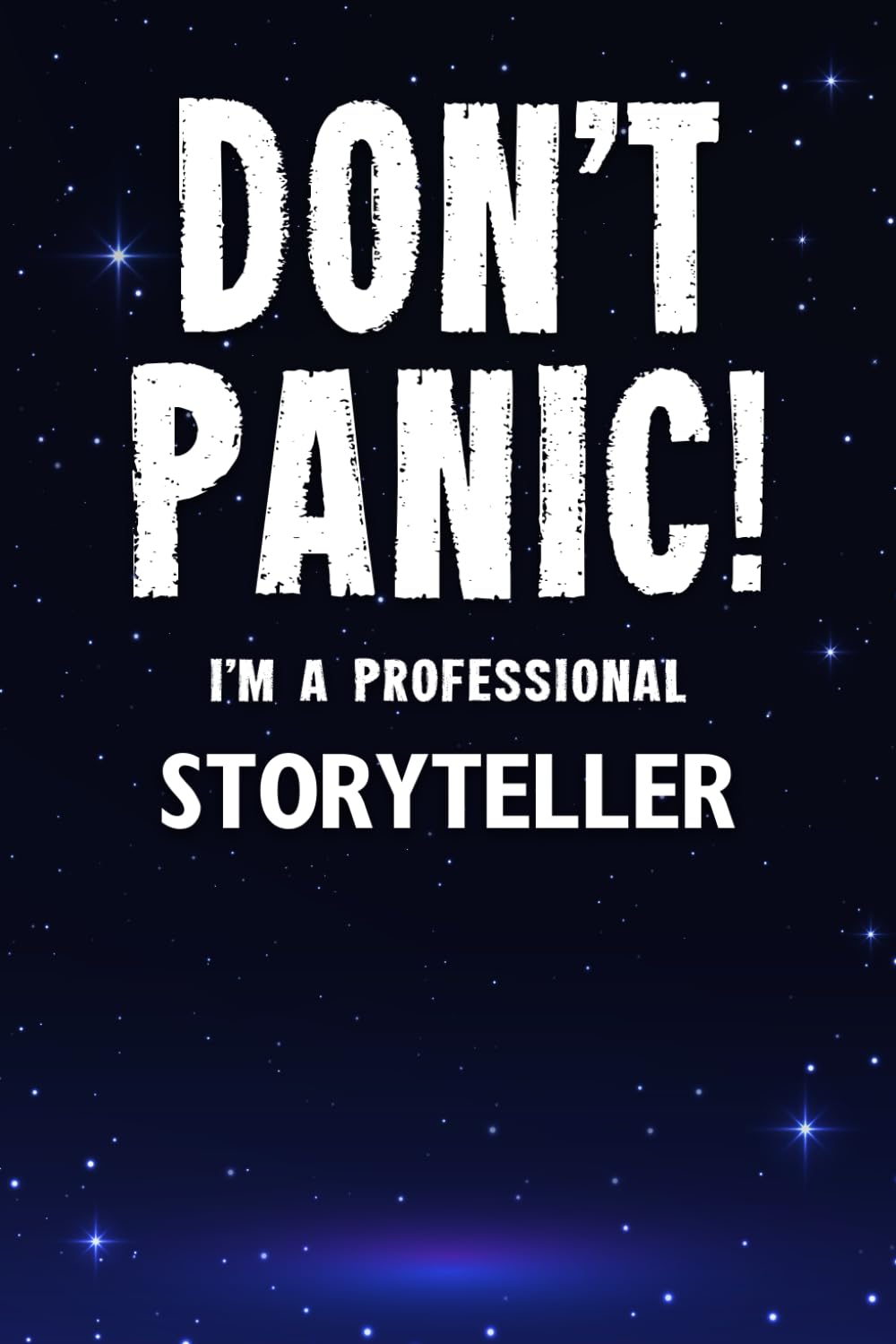 Don't Panic! I'm A Professional Storyteller: Customized Lined Notebook Journal Gift For Somebody Who Enjoys Story Telling