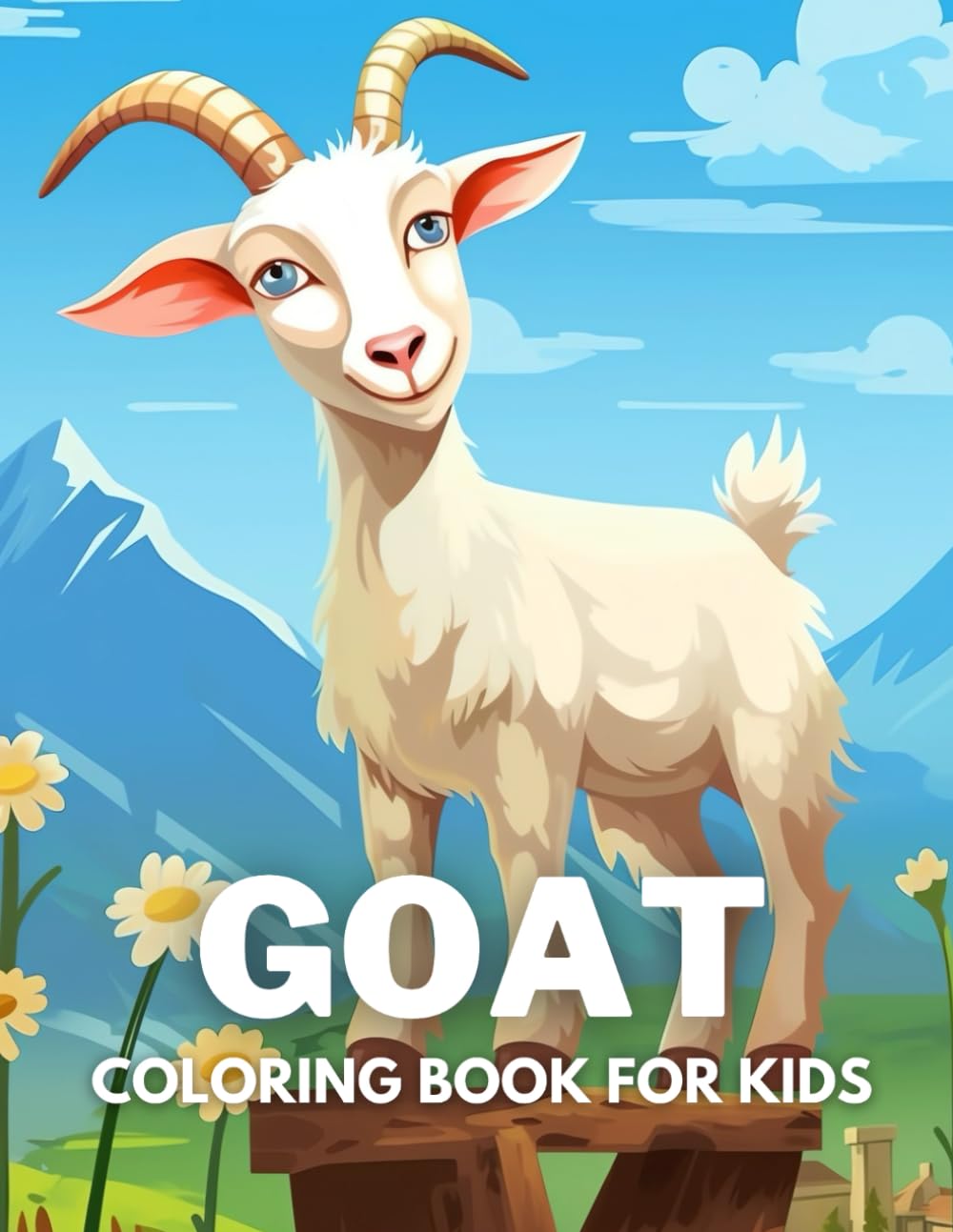 Goat Coloring Book For Kids: +40 Fun And Easy Drawings Of Cute Goat To Color For Kids, Boys And Girls Who Love Goat, Stressrelief Relaxing