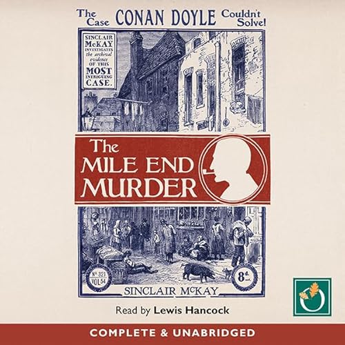 The Mile End Murder: The Case Conan Doyle Couldn't Solve Audiolivro Por Sinclair McKay capa
