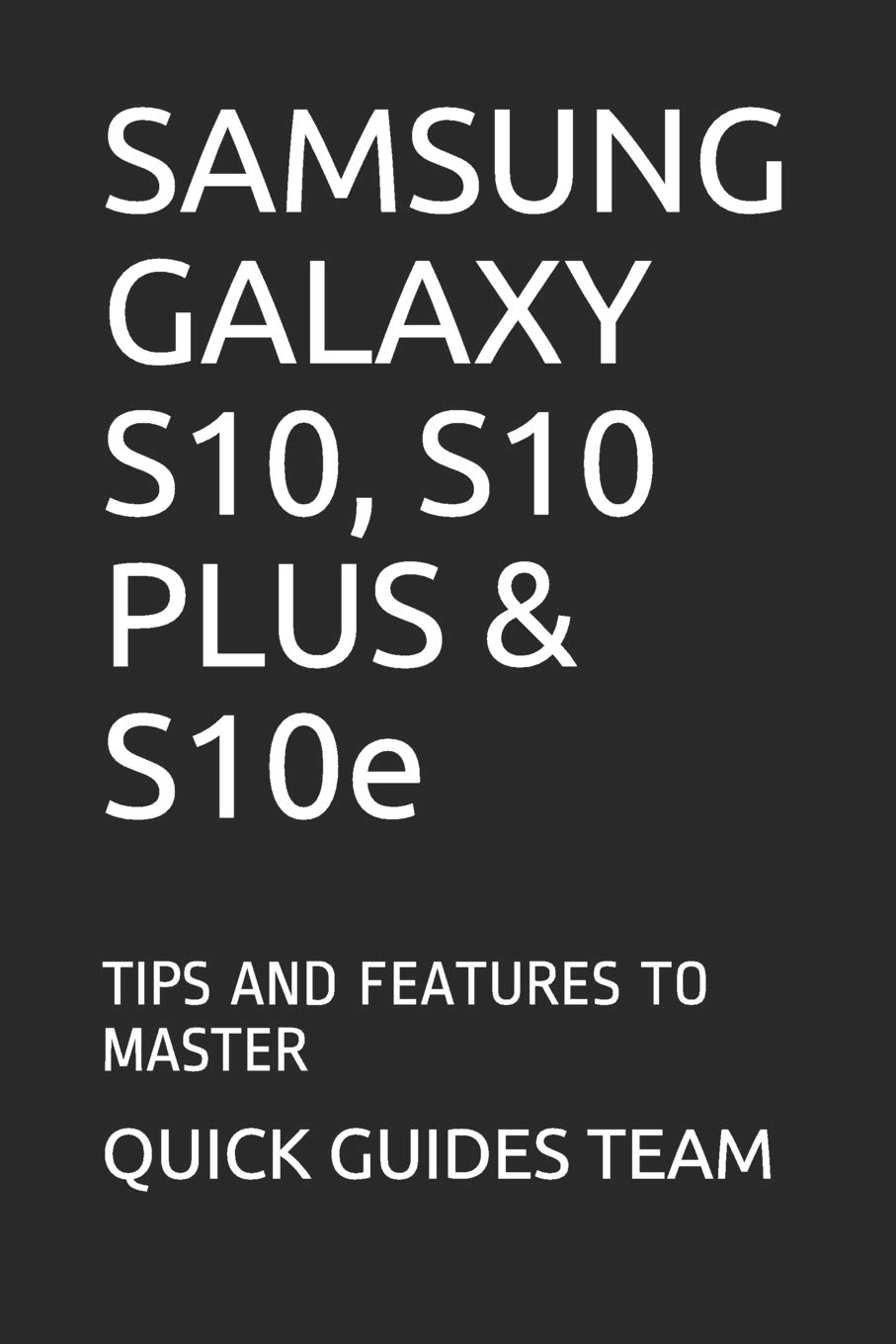 SAMSUNG GALAXY S10, S10 PLUS & S10e: TIPS AND FEATURES TO MASTER
