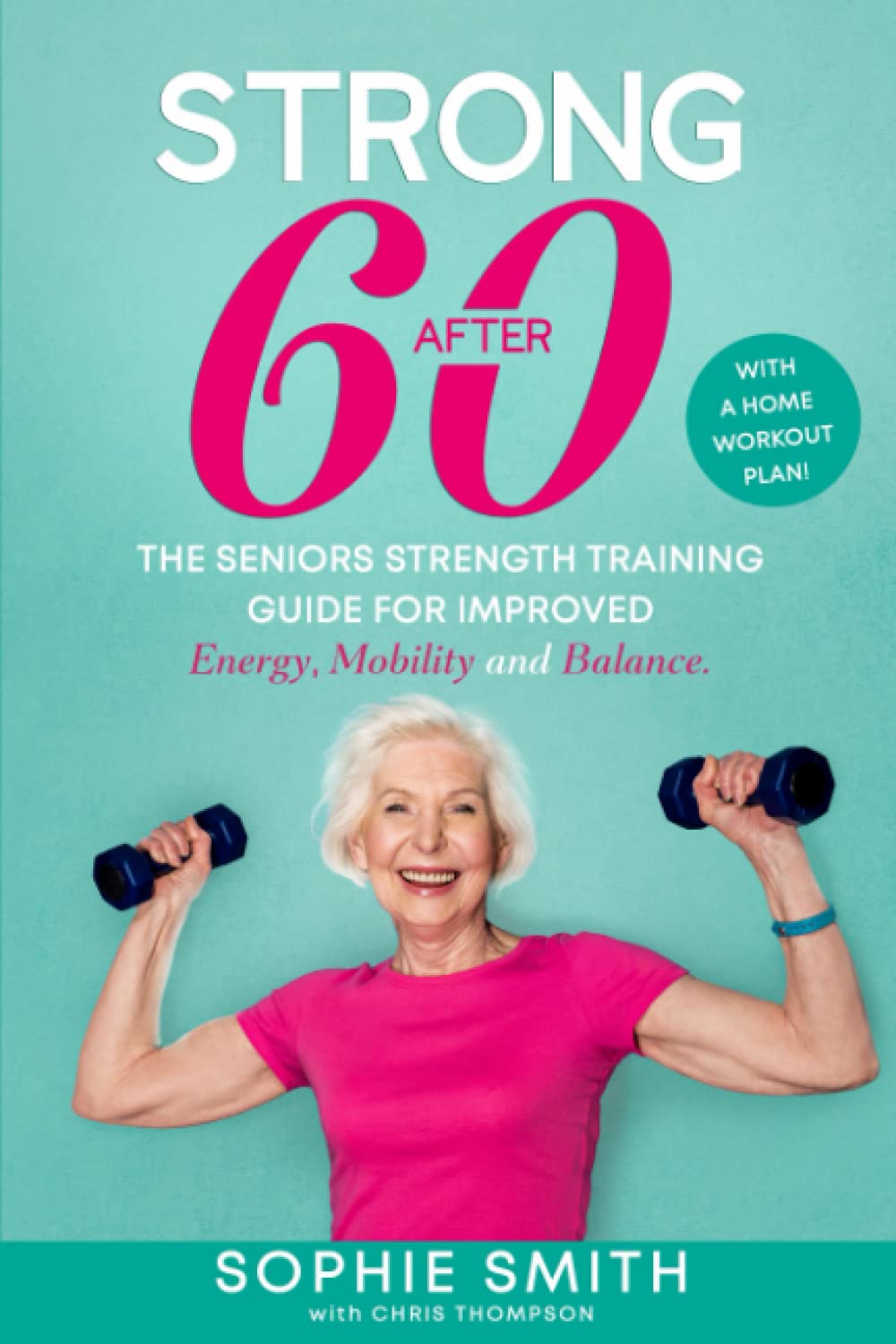 Strong After 60 The Seniors Strength Training Guide For