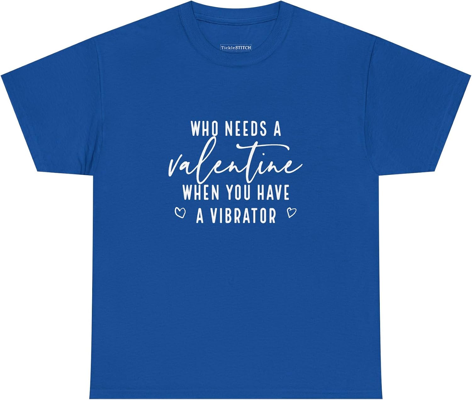 Who Needs A Valentine When You Have A Vibrator T-Shirt