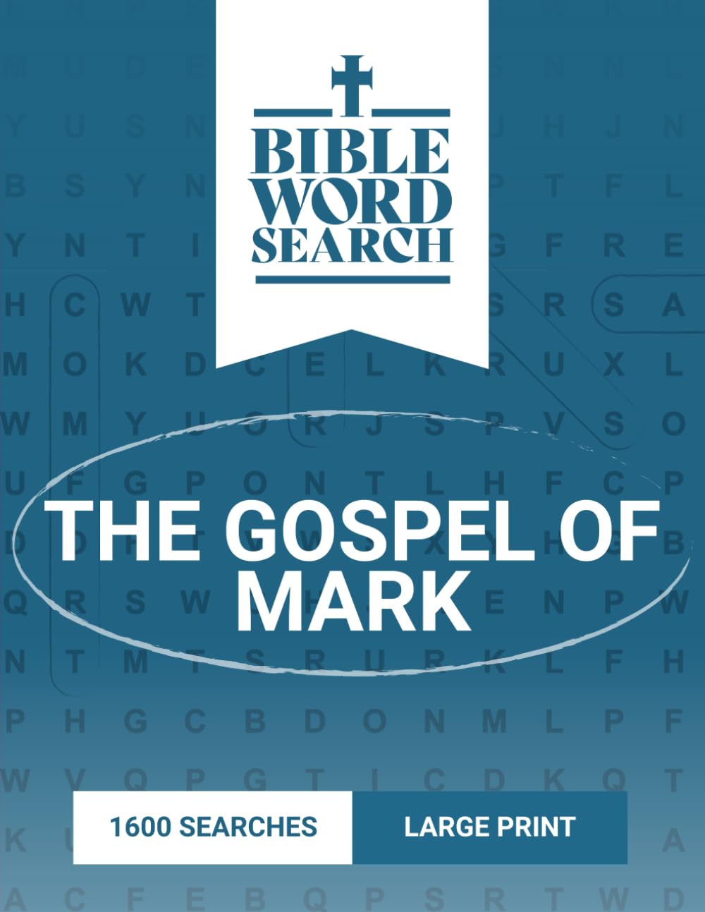 Bible Word Search Large Print: The Gospel of Mark – Includes Bible Verses and Solutions (Books of the Bible Word Searches Large Print)