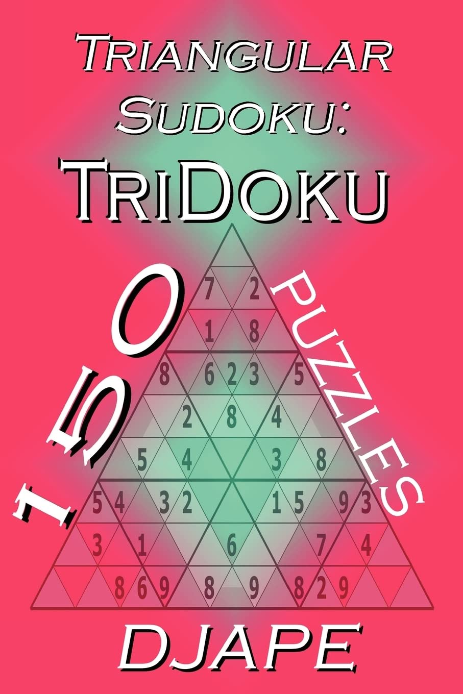 Triangular Sudoku: 150 TriDoku puzzles: 2 (Triangular Spatial Deduction: The Complete TriDoku Architecture)