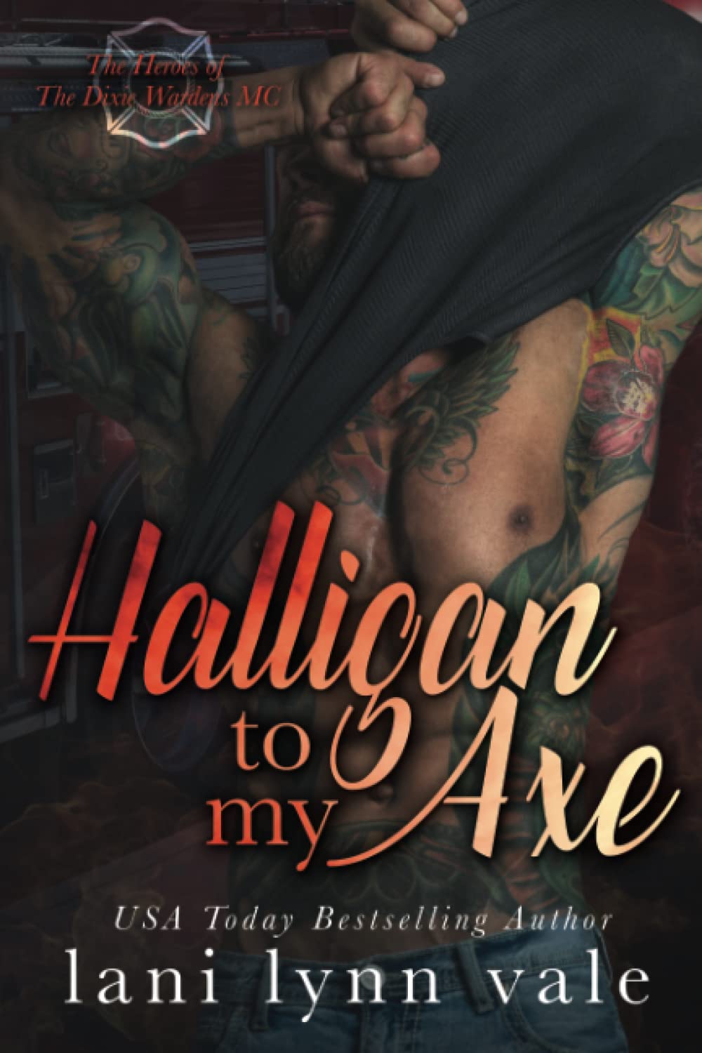 Halligan To My Axe: Volume 2 (The Heroes of The Dixie Wardens MC)