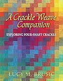 A Crackle Weave Companion: Exploring Four-Shaft Crackle