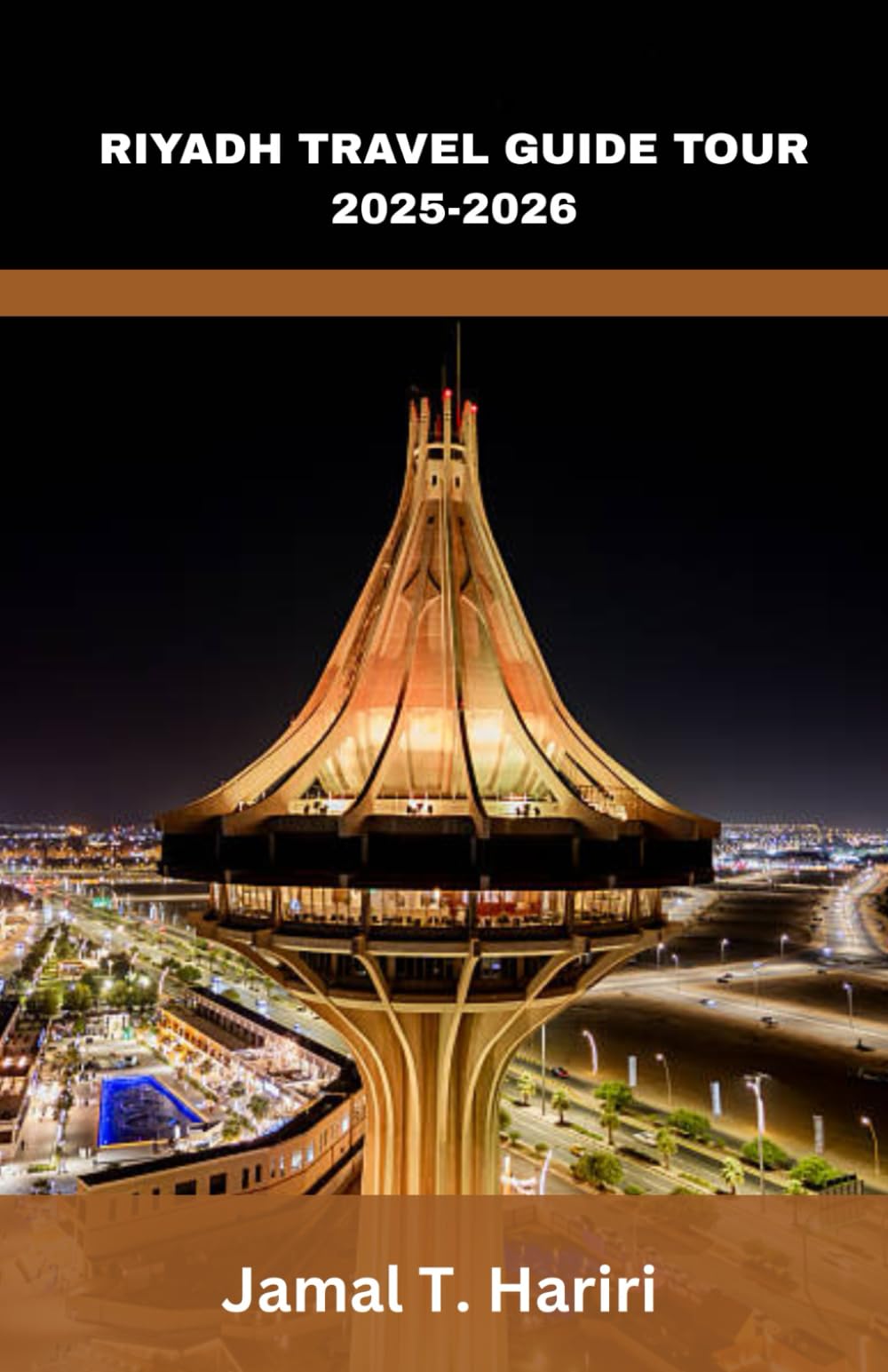 RIYADH TRAVEL GUIDE TOUR 2025-2026: Things to Do in Riyadh, City Tour Itineraries, Desert Adventures & Cultural Insights Across the Heart of the Middle East