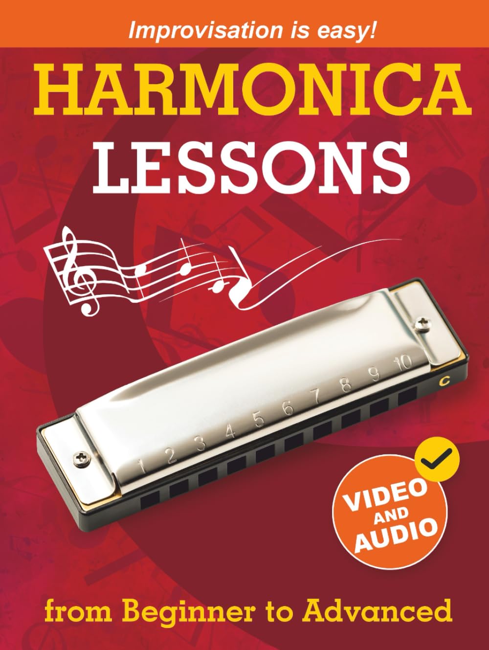 Harmonica Lessons from Beginner to Advanced: Original Harmonica Method of Learning to Play and Improvise + Video and Audio