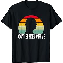 Dont Let Biden Sniff Me T-Shirt
