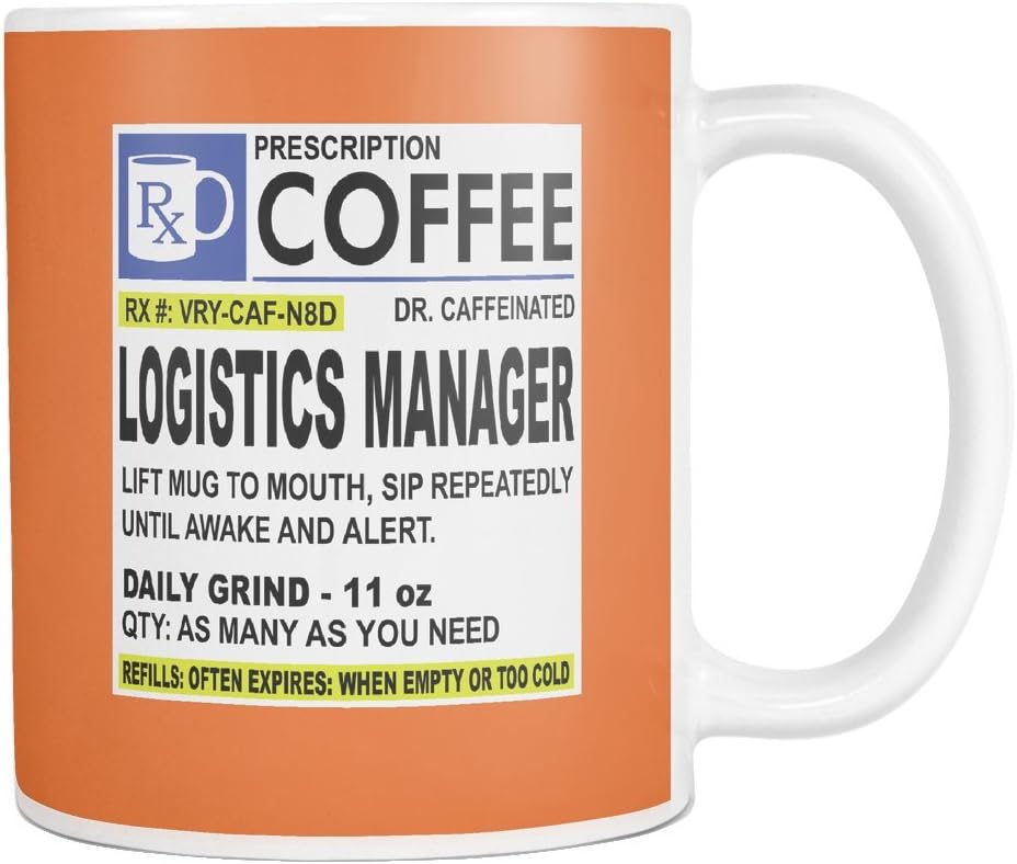 Logistics Manager Coffee Mug Funny Gift Tea Cup Prescription