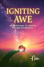 Igniting Awe: 50 Questions to Inspire Sacred Reverence