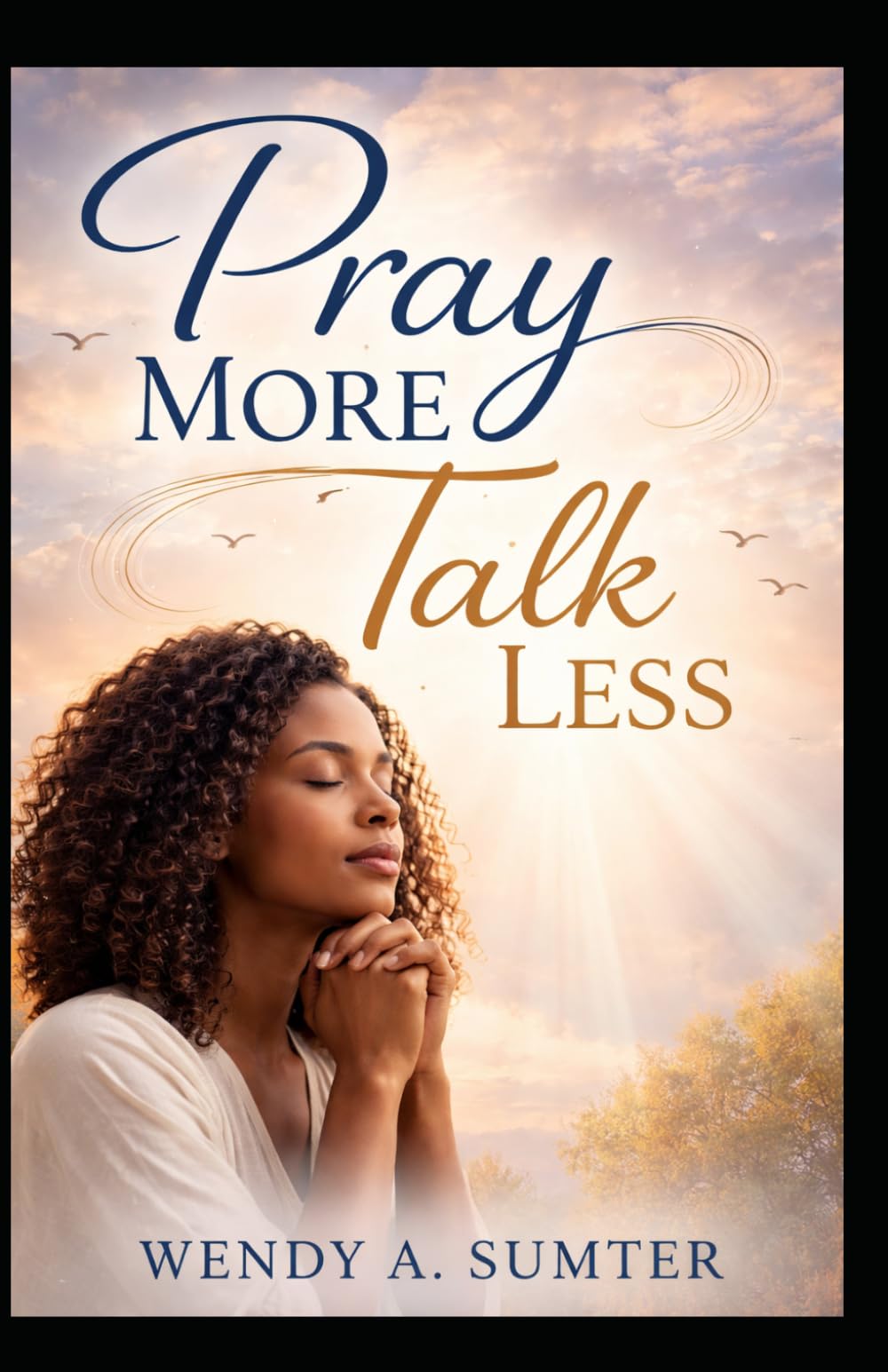 Pray More, Talk Less