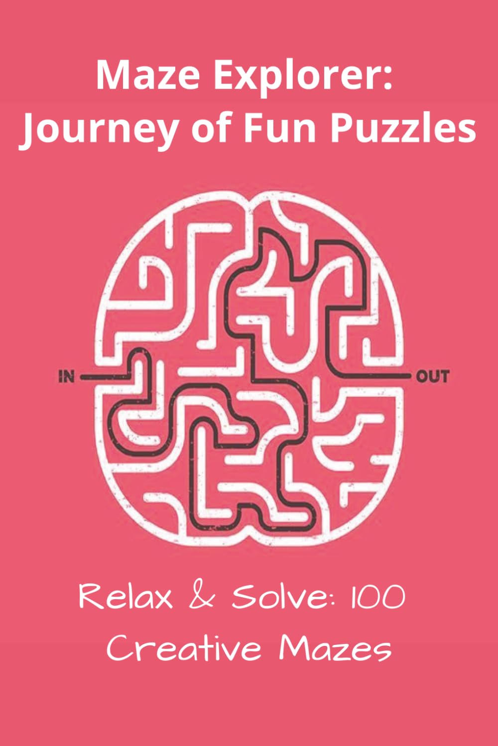Maze Puzzle Book : Journey of Fun Puzzles: Maze Explorer | 6x9 inches | Paperback | Relax & Solve 50+ Creative Mazes | Challenging Brain Games for Stress Relief and Mindful Problem Solving...