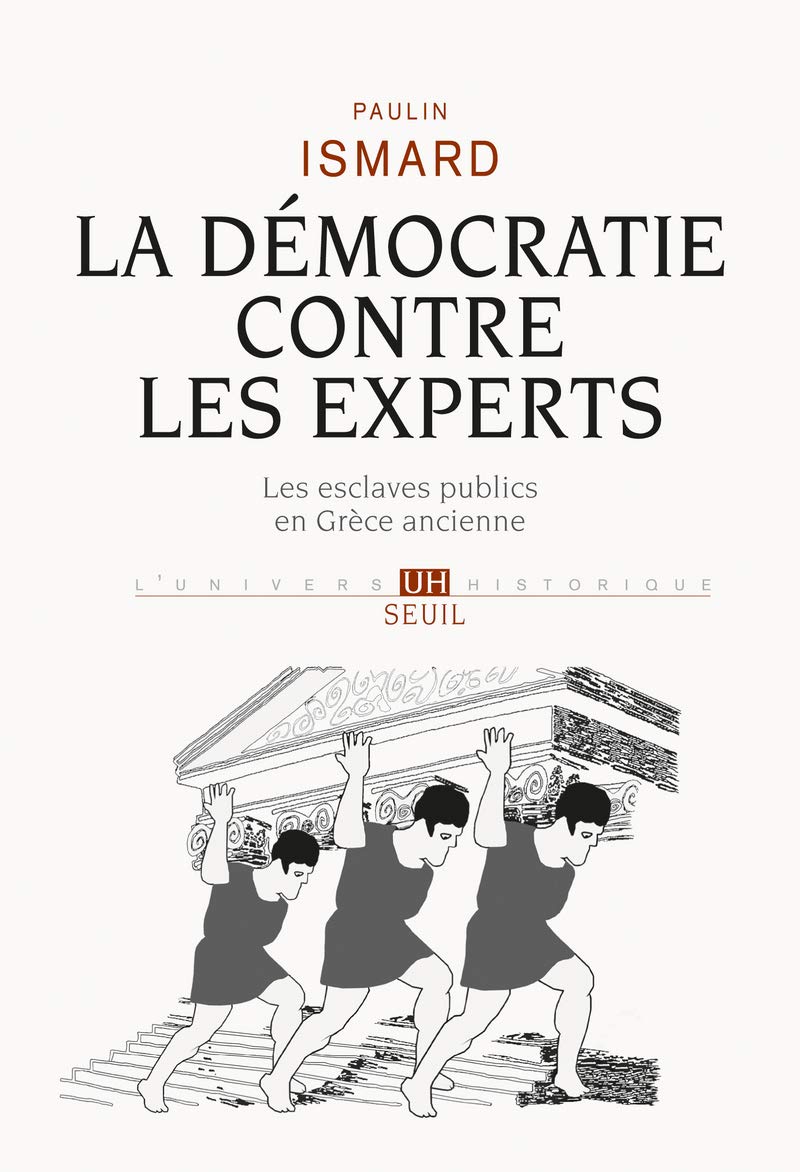 La Démocratie contre les experts: Les esclaves publics en Grèce ancienne