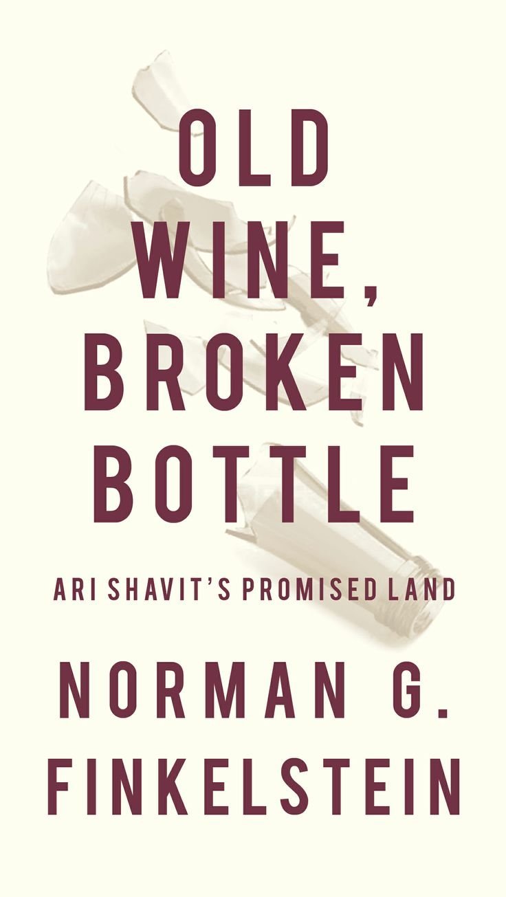 Old Wine, Broken Bottle Ari Shavit's Promised Land Norman G