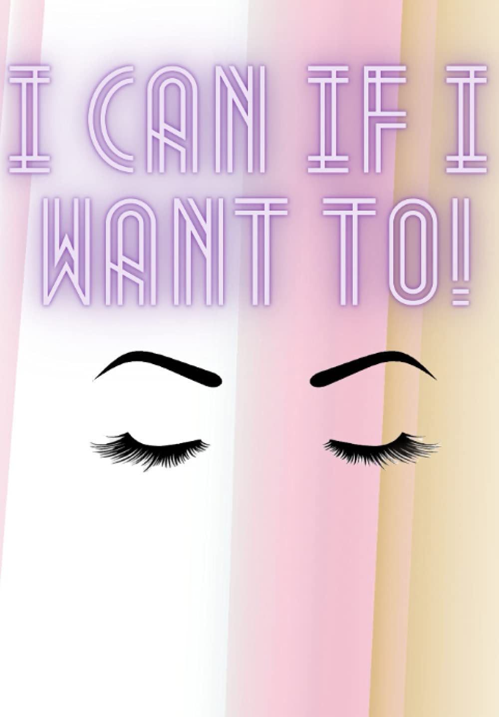 I Can If I Want To!