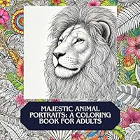 Artistic Animal Portraits for Creative Minds: A Coloring Book for Adults (Artistic Coloring for Adults) B0DBGL41TN Book Cover