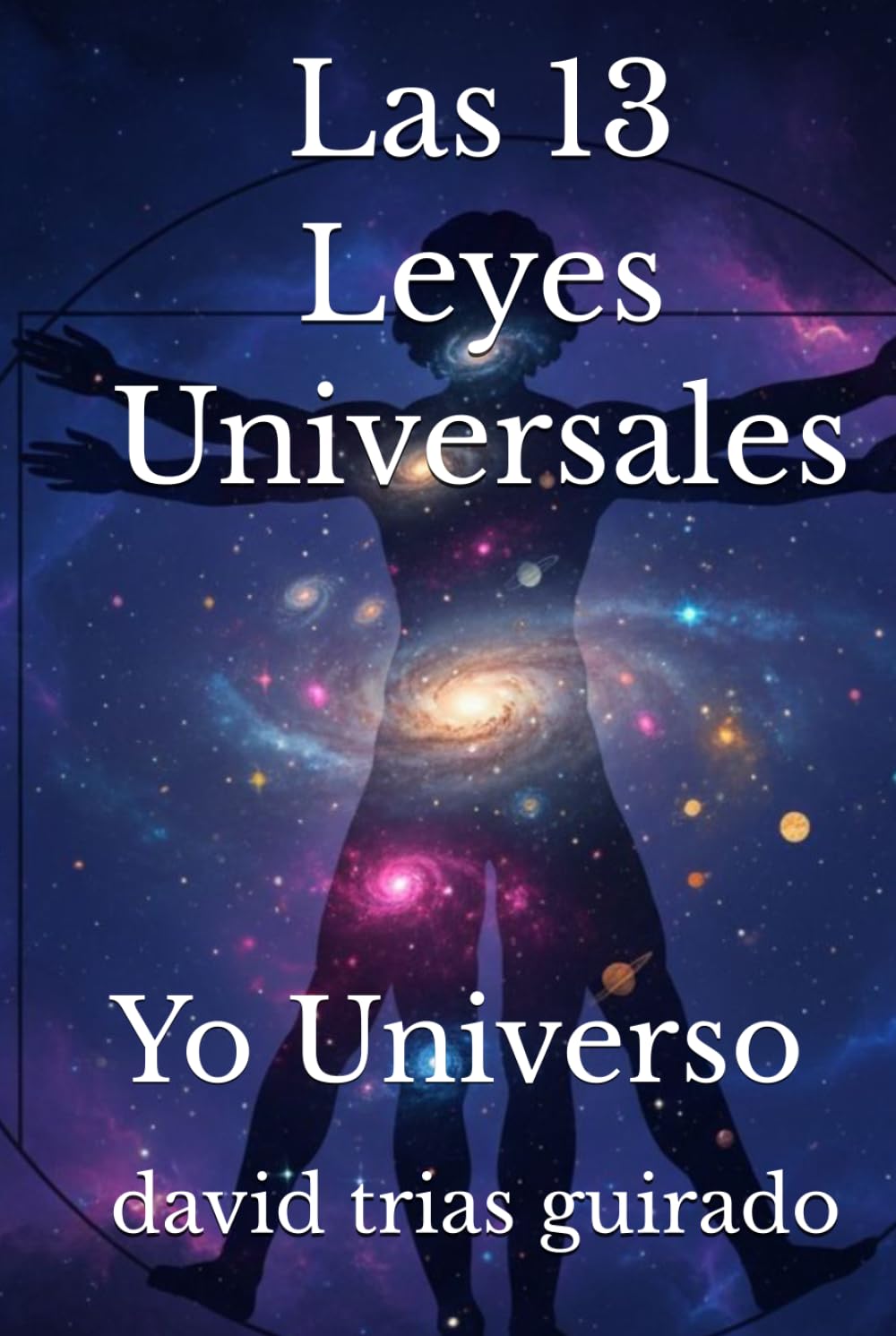 Las 13 Leyes Universales.: Yo Universo.