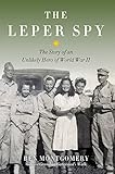 The Leper Spy: The Story of an Unlikely Hero of World War II