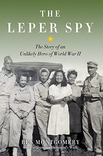 The Leper Spy: The Story of an Unlikely Hero of World War II
