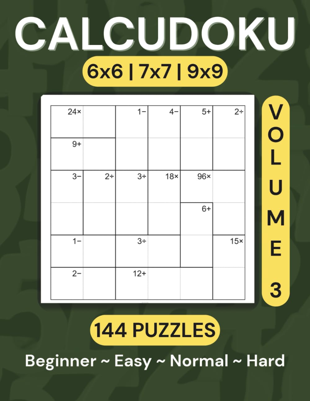 Calcudoku Puzzle Book: 144 Puzzles (6x6, 7x7, 9x9) — Volume 3: Large, Clear Grids • Two Per Page • Solutions & Bonus Puzzles Included (Calcudoku Puzzle Book Series)