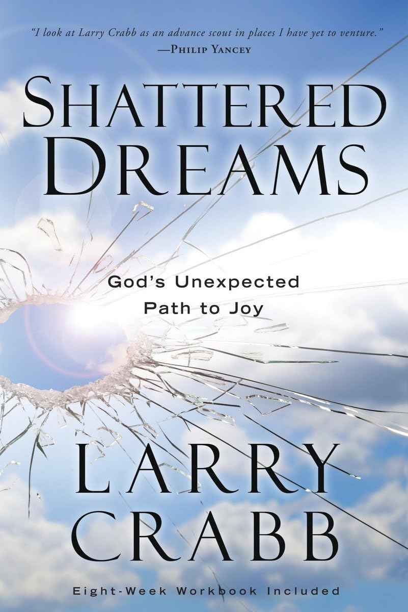 Shattered Dreams: God's Unexpected Path to J- paperback, 0307459500, Larry Crabb