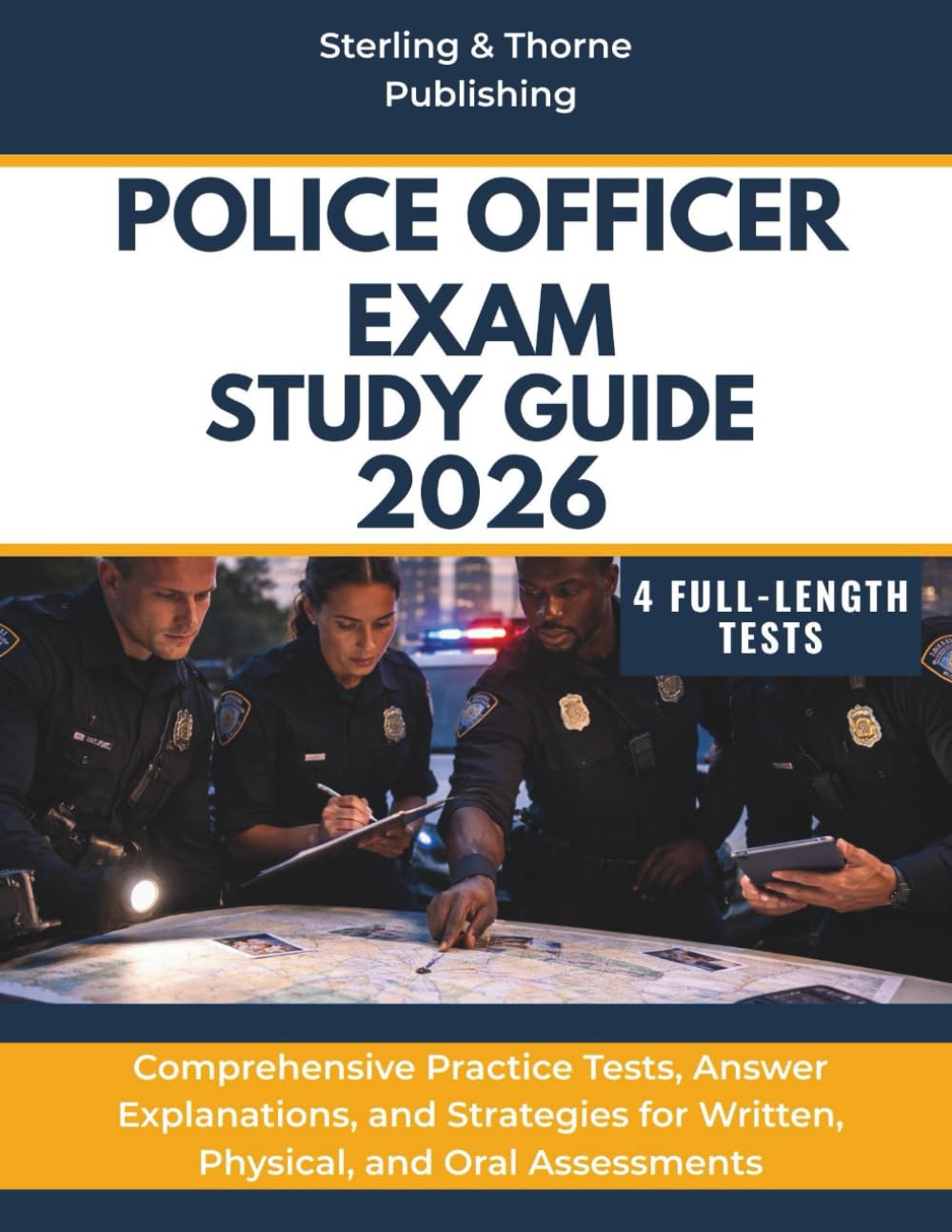 POLICE OFFICER EXAM STUDY GUIDE 2026: Comprehensive Practice Tests, Answer Explanations, and Strategies for Written, Physical, and Oral Assessments