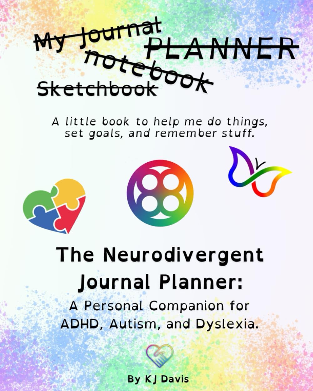 The Neurodivergent Journal Planner: A Personal Companion for ADHD, Autism, and Dyslexia.