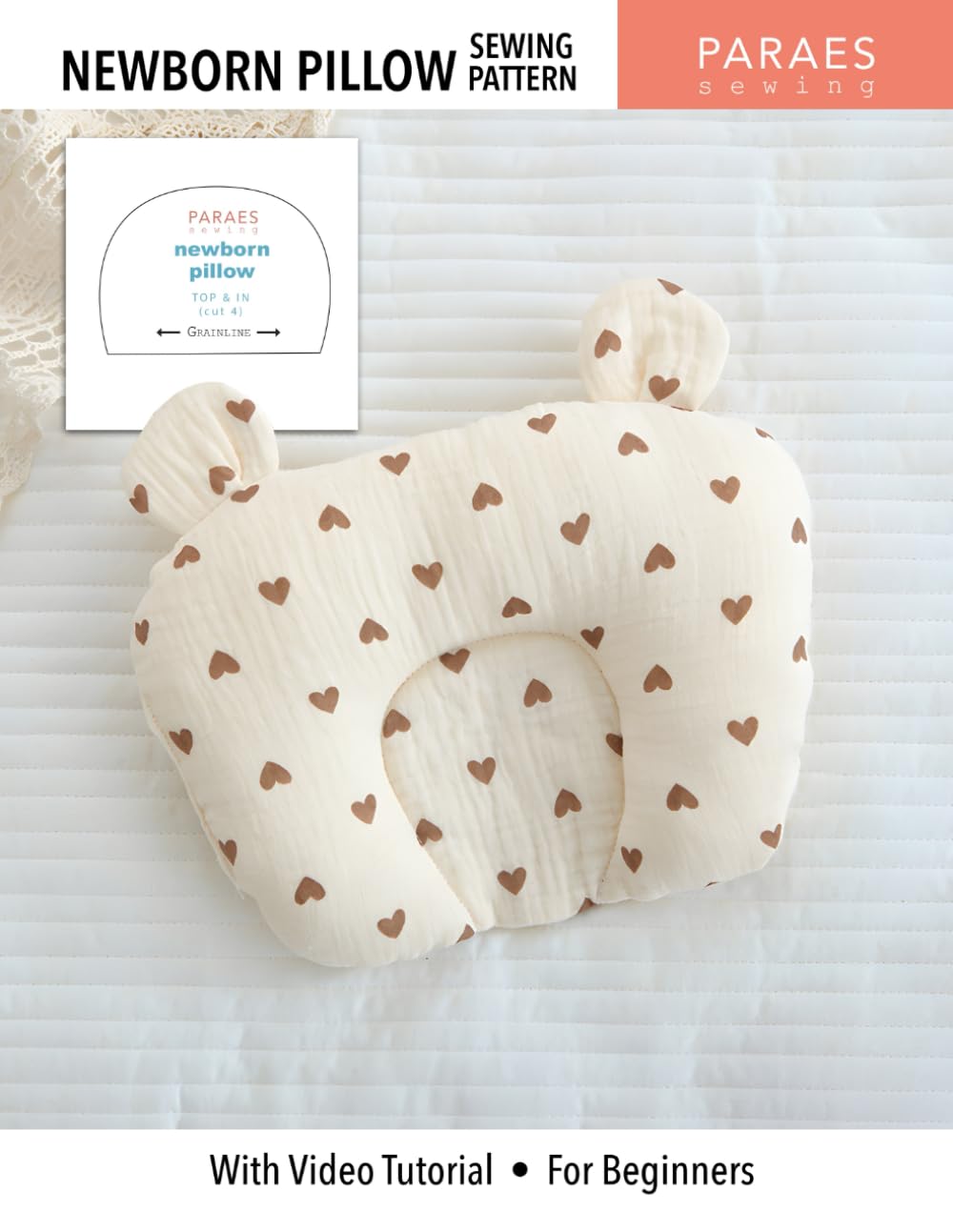 Newborn Pillow Sewing Pattern: With Video Tutorial - For Beginners (Paraes Sewing Patterns)