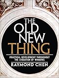 Old New Thing, The: Practical Development Throughout the Evolution of Windows, The (English Edition)