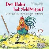Der Hahn hat Schluckauf: Lieder zur Sensorhythmik - Constanze Grüger, Reinhard Horn Ines Rarisch 