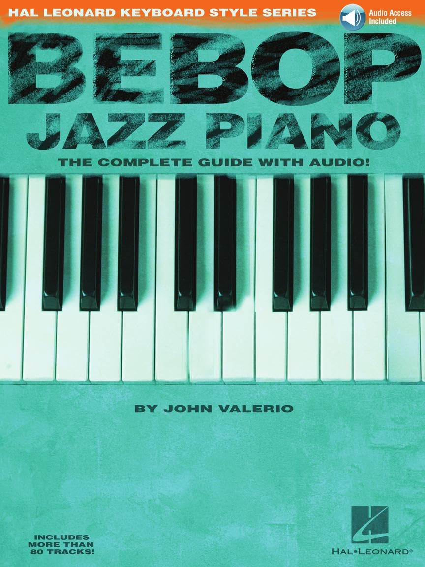 Bebop Jazz Piano Complete Guide by John Valerio | Jazz Piano Instruction with Online Audio for Intermediate to Advanced Pianists | Chords Voicings Scales Comping Styles Bud Powell Monk Jazz