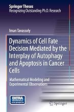 Dynamics of Cell Fate Decision Mediated by the Interplay of Autophagy and Apoptosis in Cancer Cells: Mathematical Modeling and Experimental Observations (Springer Theses)