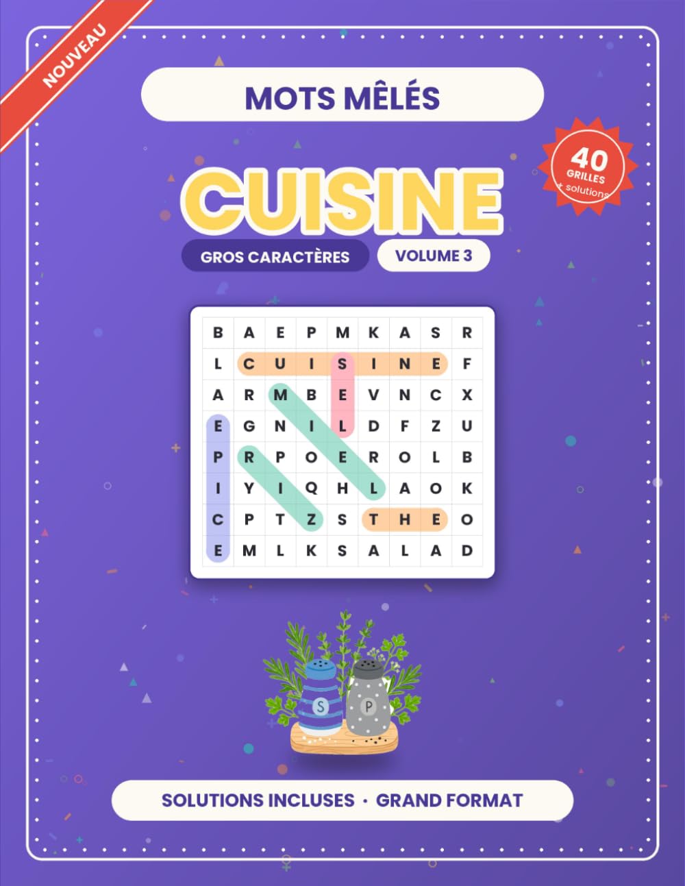 Mots Mêlés Cuisine: Volume 3 · 40 grilles inédites en GROS CARACTÈRES avec solutions — Spécial cuisine, adultes et seniors