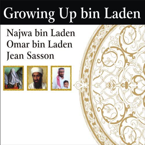 Growing Up bin Laden: Osama's Wife and Son Take Us Inside Their Secret World