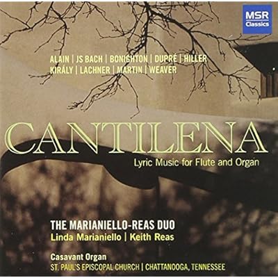 Cantilena - Lyric Music for Flute and Organ: Alain, J.S. Bach, Bonighton, Dupre, Hiller, Kiraly, Lachner, Martin and Weaver