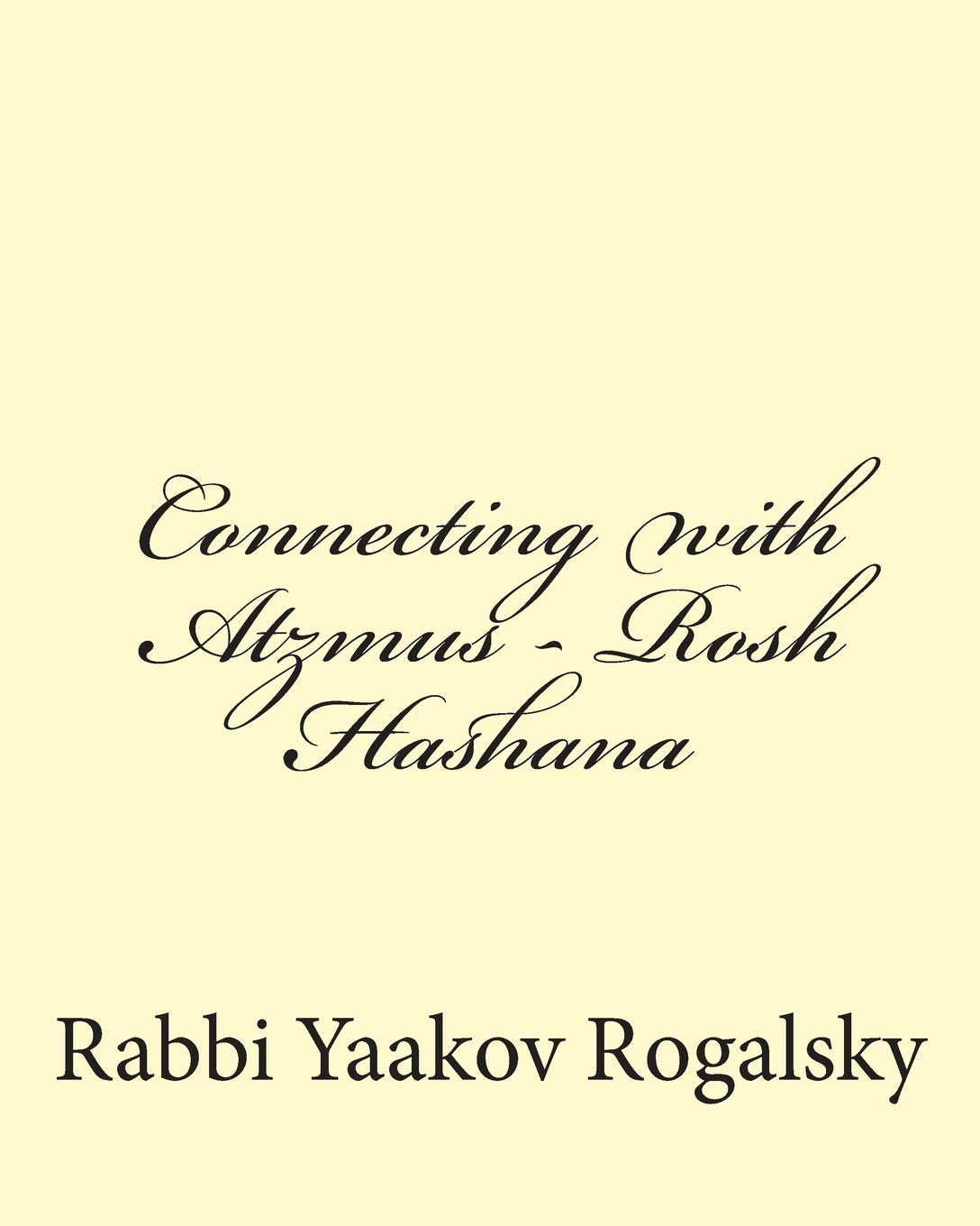 Connecting with Atzmus - Rosh Hashana: Volume 1