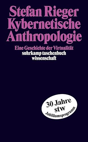 Kybernetische Anthropologie: Eine Geschichte der Virtualität (suhrkamp taschenbuch wissenschaft)