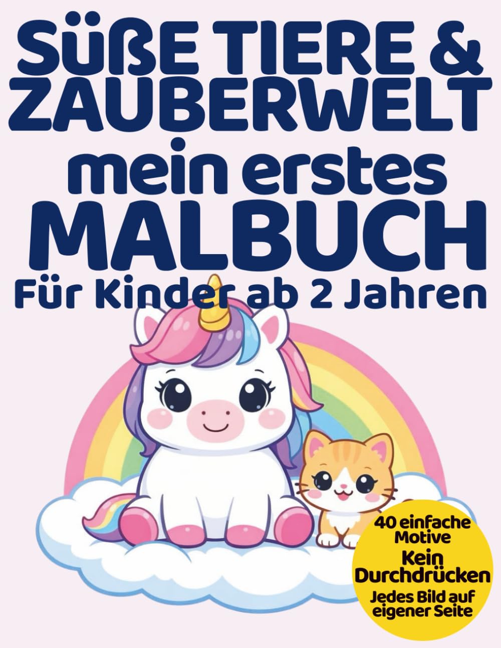 Mein erstes Malbuch – Süße Tiere & Einhörner: Extra große Motive mit dicken Linien | Einseitig gedruckt – ideal für kleine Künstler ab 2 Jahren (Mein erstes Malbuch – ab 2 Jahren)