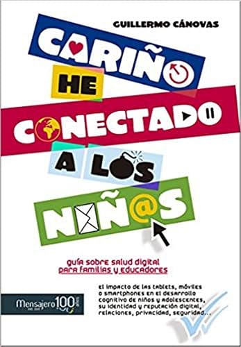 Cariño: he conectado a los niños: Guía sobre salud digital para familias y educadores (Fuera de colección)