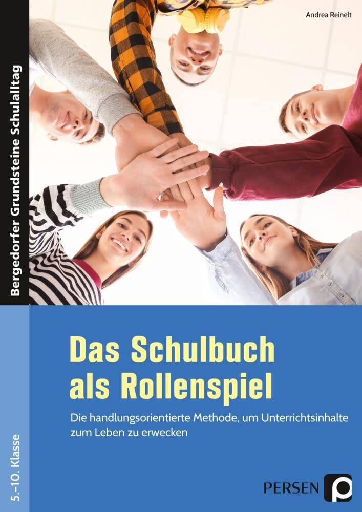 Das Schulbuch als Rollenspiel: Die handlungsorientierte Methode, um Unterrichtsin halte zum Leben zu erwecken (5. bis 10. Klasse) (Bergedorfer Grundsteine Schulalltag - SEK)