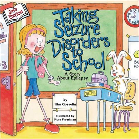 Taking Seizure Disorders to School: A Story About Epilepsy (Special Kids in School)
